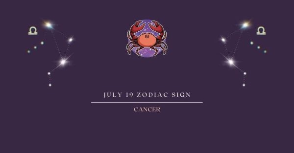 July 19 Zodiac Sign | What Zodiac Sign is July 19th